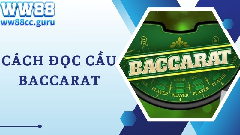 Cách Đọc Cầu Baccarat Hay, Mang Lại Hiệu Quả Và Chiến Thắng Lớn