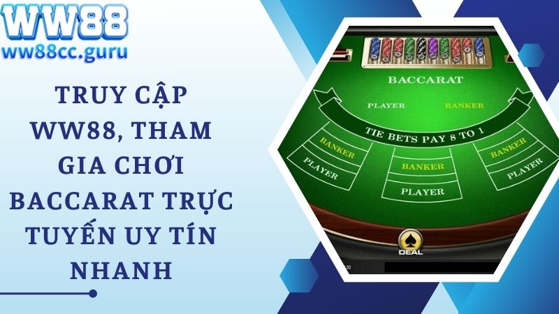 Truy cập WW88, tham gia chơi Baccarat trực tuyến uy tín nhanh