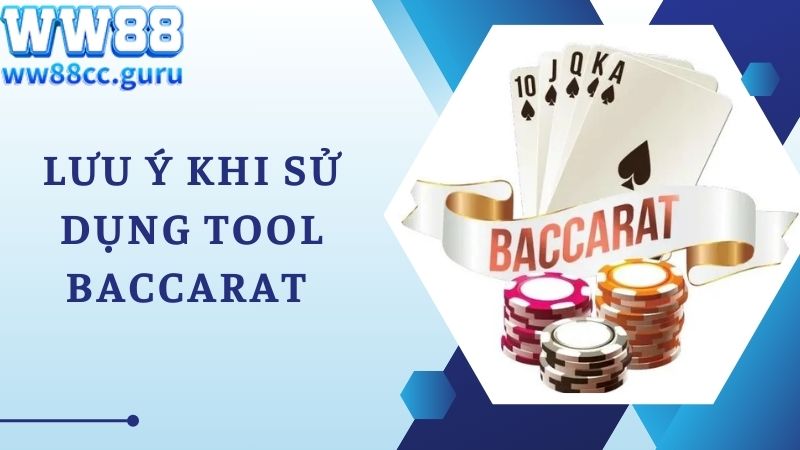 Lưu ý đối với hội viên sử dụng tool Baccarat khi chơi